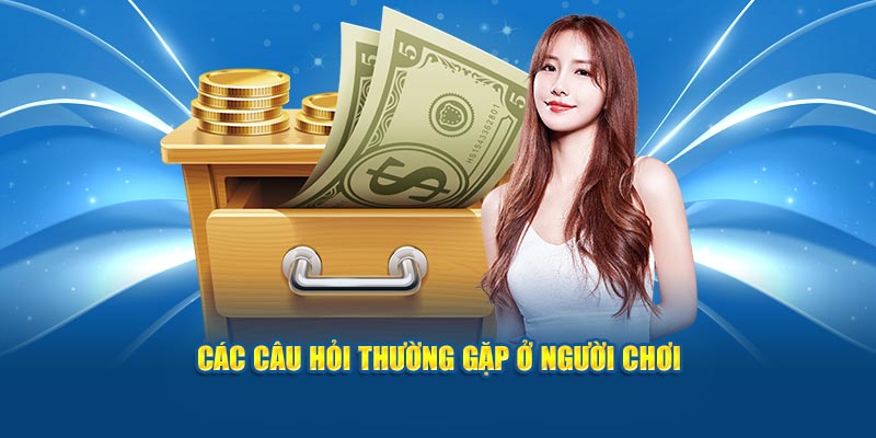 cac-cau-hoi-thuong-gap-o-nguoi-choi