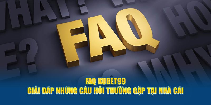 faq-hubet-–-giai-dap-nhung-cau-hoi-thuong-gap-tai-nha-cai