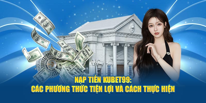 nap-tien-hubet-cac-phuong-thuc-tien-loi-va-cach-thuc-hien