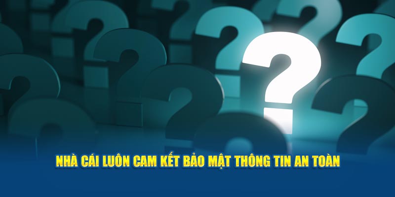 nha-cai-luon-cam-ket-bao-mat-thong-tin-an-toan