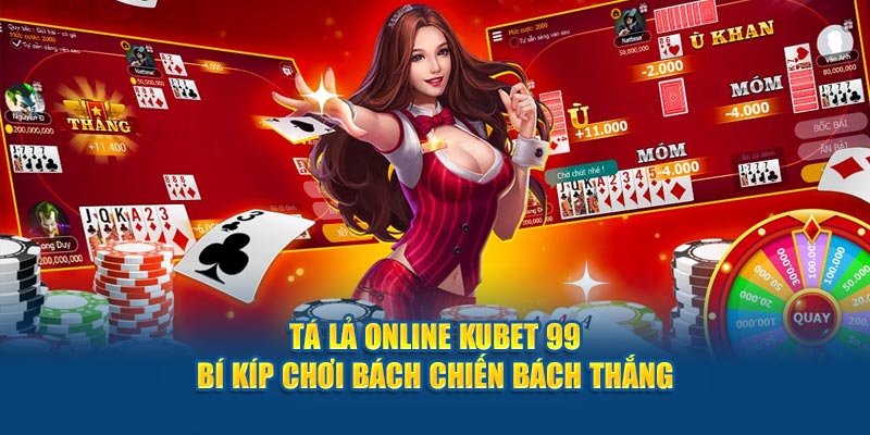 ta-la-online-hubet-bi-kip-choi-bach-chien-bach-thang